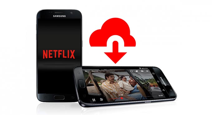 Download Netflix Videos to Android Devices